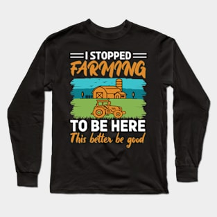 I Stopped Farming Long Sleeve T-Shirt